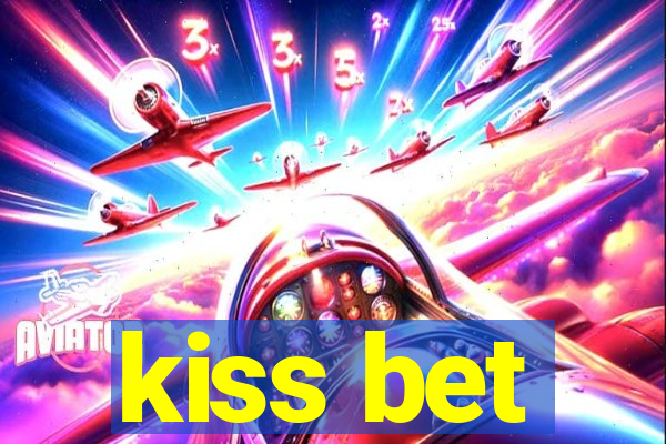 kiss bet